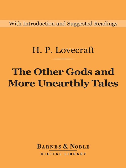 Title details for The Other Gods and More Unearthly Tales (Barnes & Noble Digital Library) by H. P. Lovecraft - Available